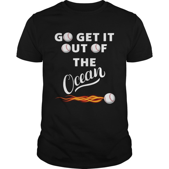 Other - Go Get It Out Of The Ocean Shirt